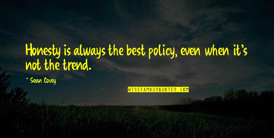 Best Policy Quotes By Sean Covey: Honesty is always the best policy, even when