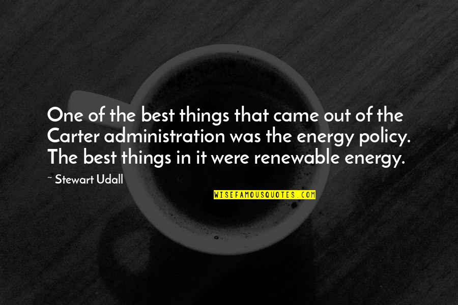 Best Policy Quotes By Stewart Udall: One of the best things that came out