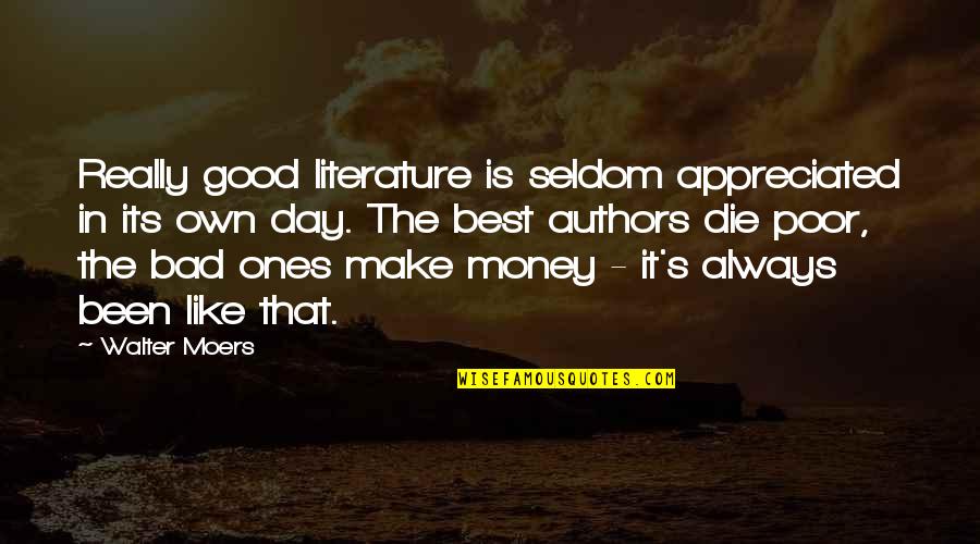Best Poor Quotes By Walter Moers: Really good literature is seldom appreciated in its