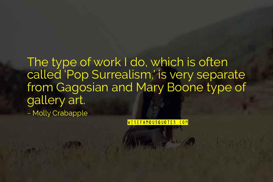 Best Pop Art Quotes By Molly Crabapple: The type of work I do, which is