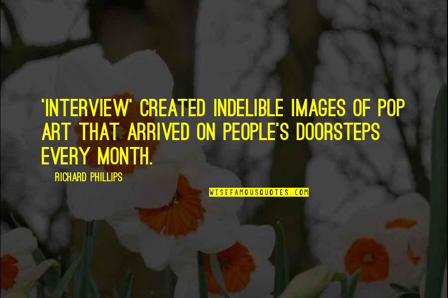 Best Pop Art Quotes By Richard Phillips: 'Interview' created indelible images of Pop Art that