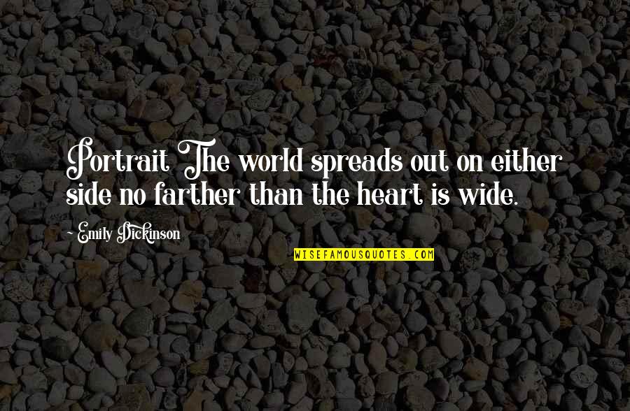 Best Portrait Quotes By Emily Dickinson: Portrait The world spreads out on either side