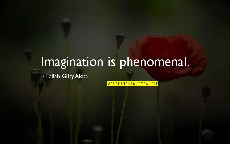 Best Positive Outlook Quotes By Lailah Gifty Akita: Imagination is phenomenal.