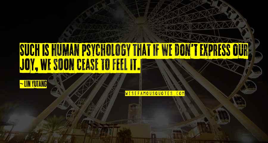 Best Positive Psychology Quotes By Lin Yutang: Such is human psychology that if we don't
