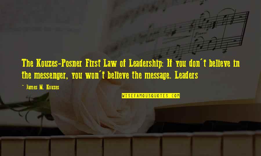 Best Posner Quotes By James M. Kouzes: The Kouzes-Posner First Law of Leadership: If you