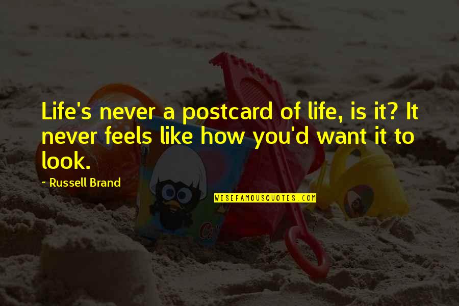 Best Postcard Quotes By Russell Brand: Life's never a postcard of life, is it?