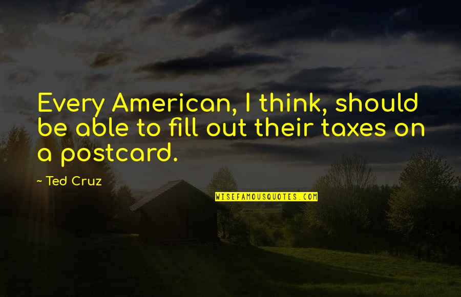 Best Postcard Quotes By Ted Cruz: Every American, I think, should be able to