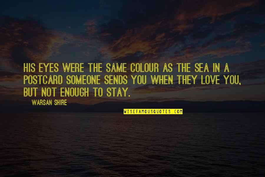 Best Postcard Quotes By Warsan Shire: His eyes were the same colour as the