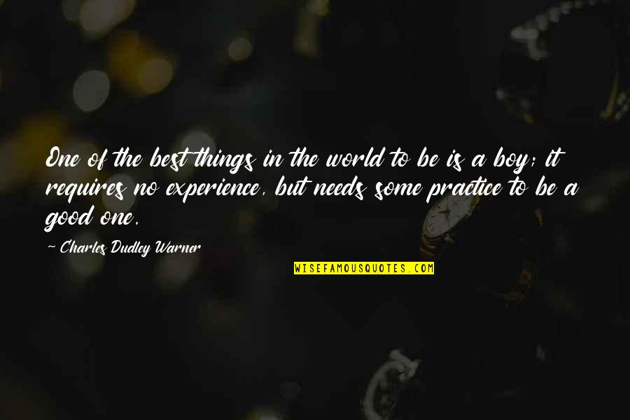 Best Practice Quotes By Charles Dudley Warner: One of the best things in the world