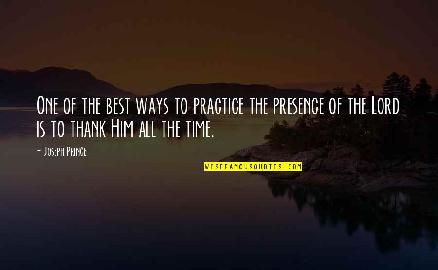 Best Practice Quotes By Joseph Prince: One of the best ways to practice the
