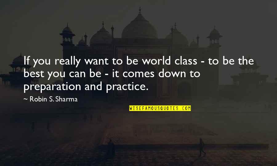 Best Practice Quotes By Robin S. Sharma: If you really want to be world class