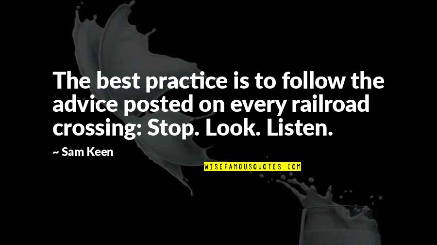 Best Practice Quotes By Sam Keen: The best practice is to follow the advice