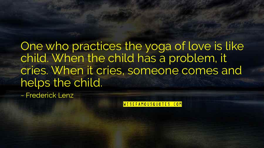 Best Practices Quotes By Frederick Lenz: One who practices the yoga of love is