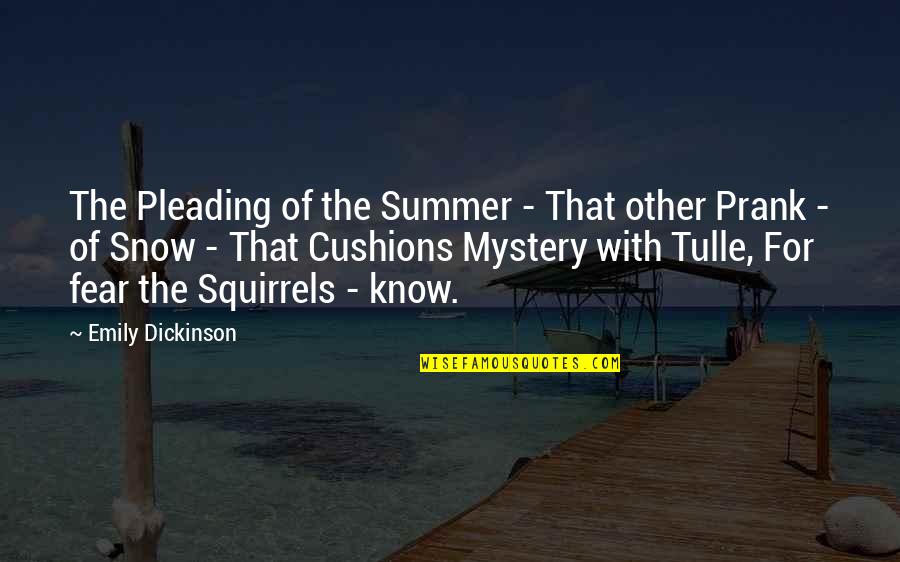 Best Prank Quotes By Emily Dickinson: The Pleading of the Summer - That other Best Prank Quotes By Emily Dickinson: The Pleading of the Summer - That other