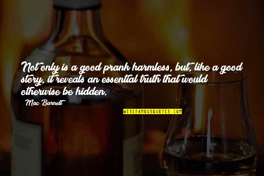 Best Prank Quotes By Mac Barnett: Not only is a good prank harmless, but,