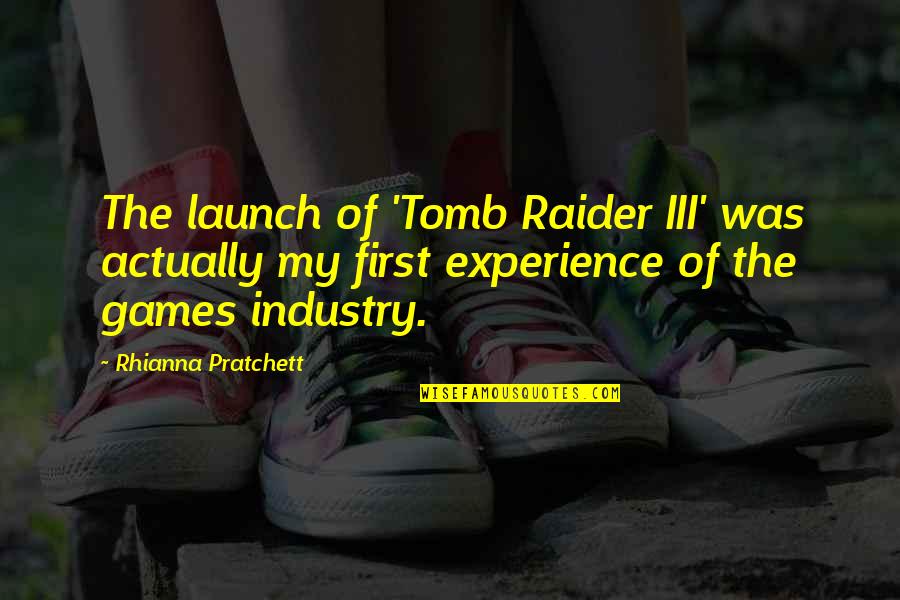 Best Pratchett Quotes By Rhianna Pratchett: The launch of 'Tomb Raider III' was actually