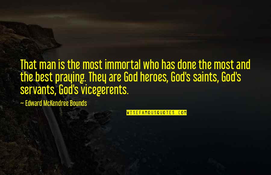 Best Prayer Quotes By Edward McKendree Bounds: That man is the most immortal who has