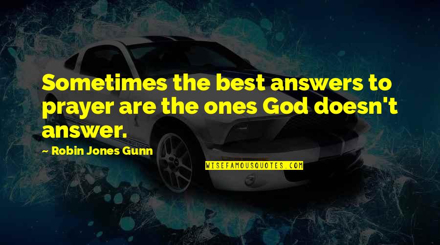 Best Prayer Quotes By Robin Jones Gunn: Sometimes the best answers to prayer are the