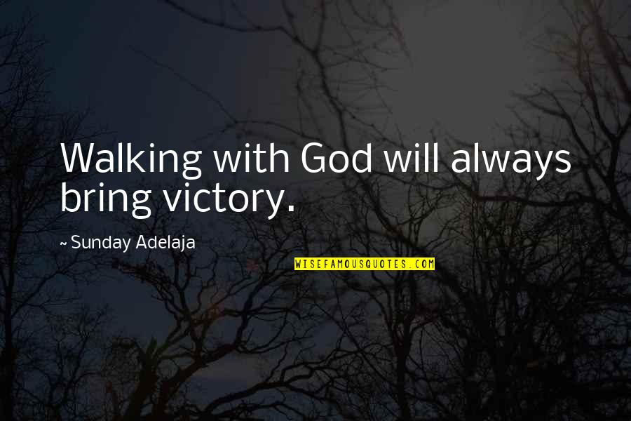 Best Pre Game Motivational Quotes By Sunday Adelaja: Walking with God will always bring victory.