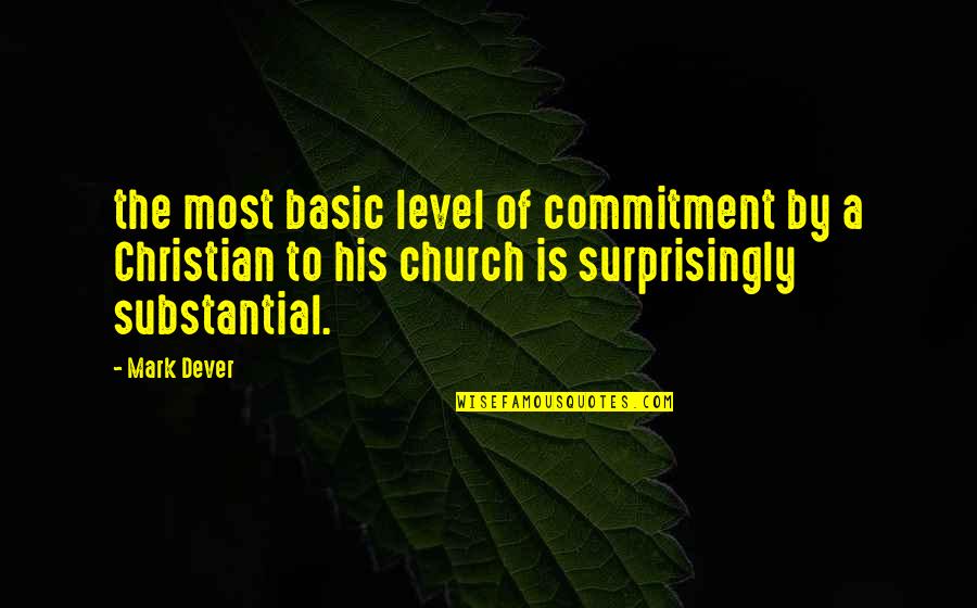 Best Pre Game Quotes By Mark Dever: the most basic level of commitment by a