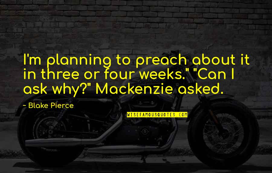 Best Preach Quotes By Blake Pierce: I'm planning to preach about it in three