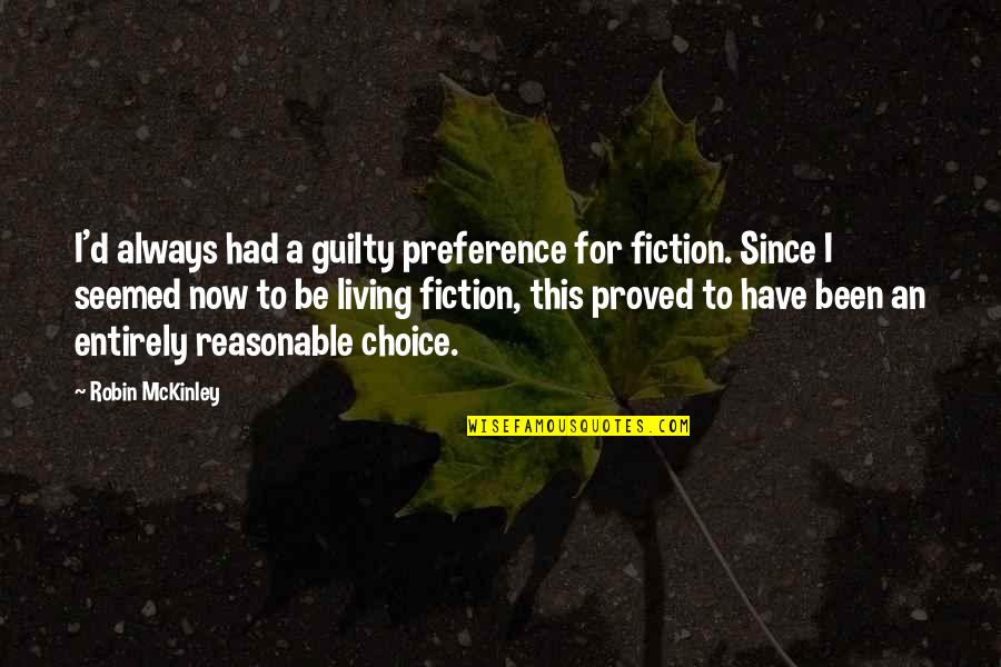 Best Preference Quotes By Robin McKinley: I'd always had a guilty preference for fiction.