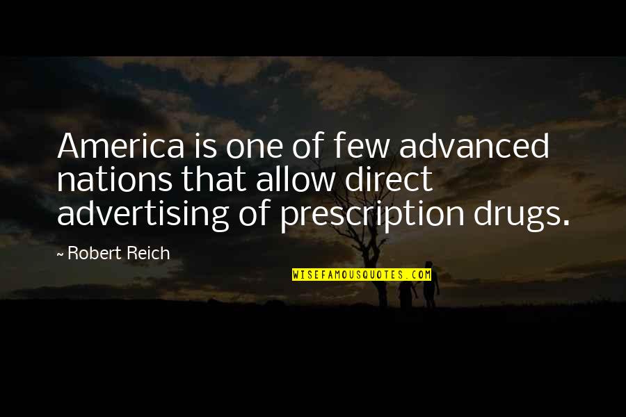 Best Prescription Quotes By Robert Reich: America is one of few advanced nations that
