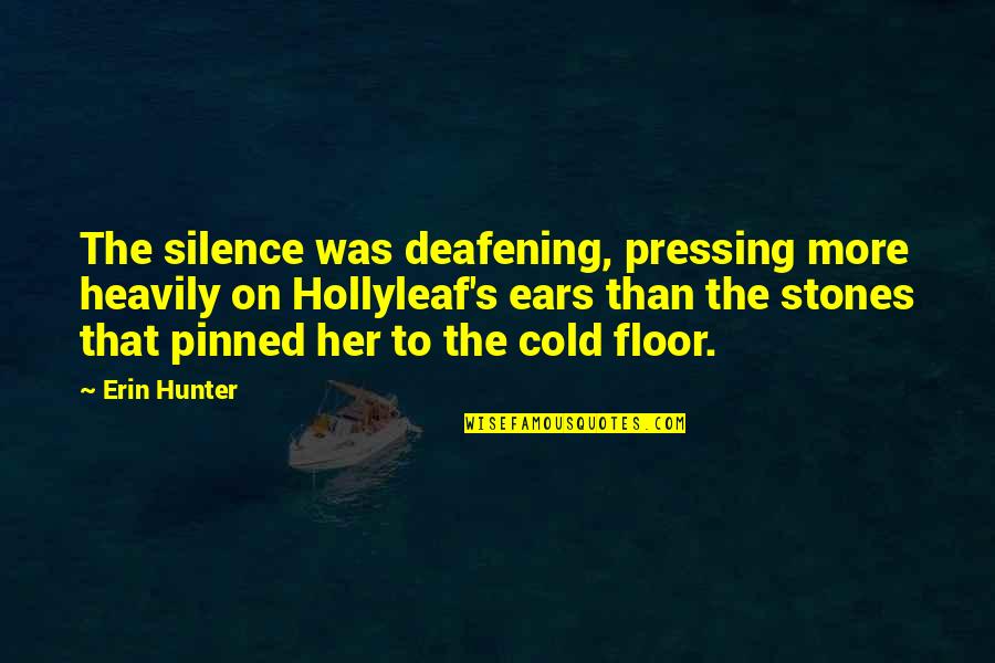 Best Pressing On Quotes By Erin Hunter: The silence was deafening, pressing more heavily on