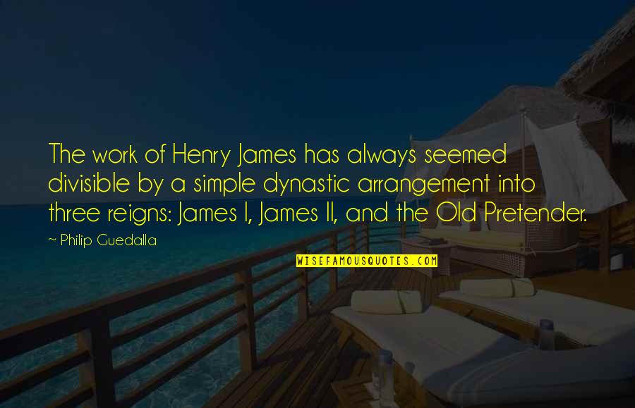 Best Pretender Quotes By Philip Guedalla: The work of Henry James has always seemed
