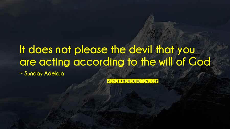 Best Pretender Quotes By Sunday Adelaja: It does not please the devil that you