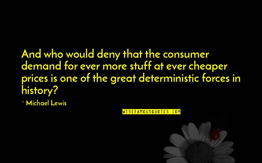 Best Prices Quotes By Michael Lewis: And who would deny that the consumer demand
