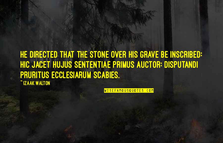 Best Primus Quotes By Izaak Walton: He directed that the stone over his grave