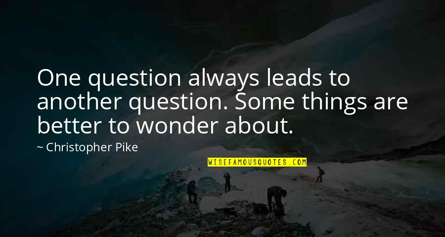 Best Prince Ea Quotes By Christopher Pike: One question always leads to another question. Some Best Prince Ea Quotes By Christopher Pike: One question always leads to another question. Some