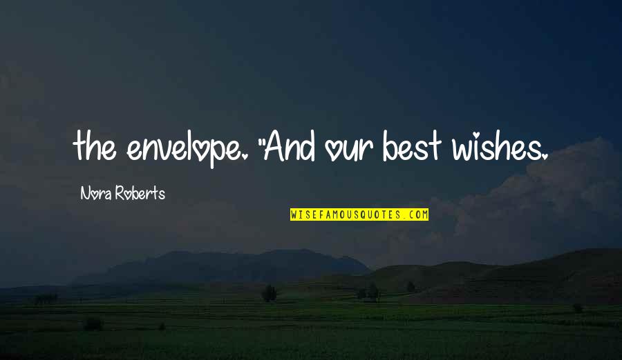 Best Prince Ea Quotes By Nora Roberts: the envelope. "And our best wishes. Best Prince Ea Quotes By Nora Roberts: the envelope. "And our best wishes.