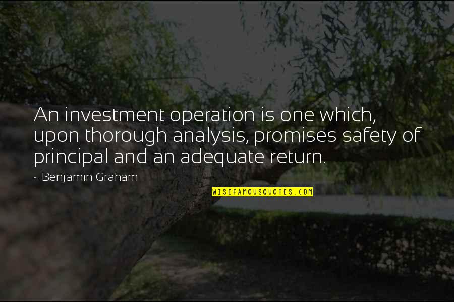 Best Principal Quotes By Benjamin Graham: An investment operation is one which, upon thorough