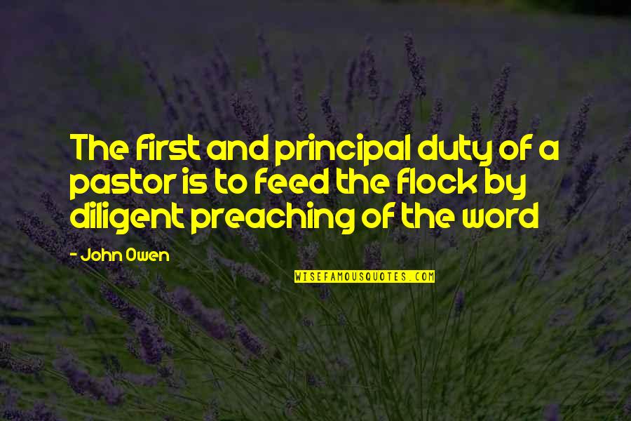 Best Principal Quotes By John Owen: The first and principal duty of a pastor