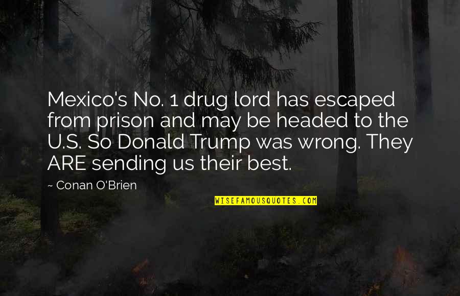 Best Prison Quotes By Conan O'Brien: Mexico's No. 1 drug lord has escaped from