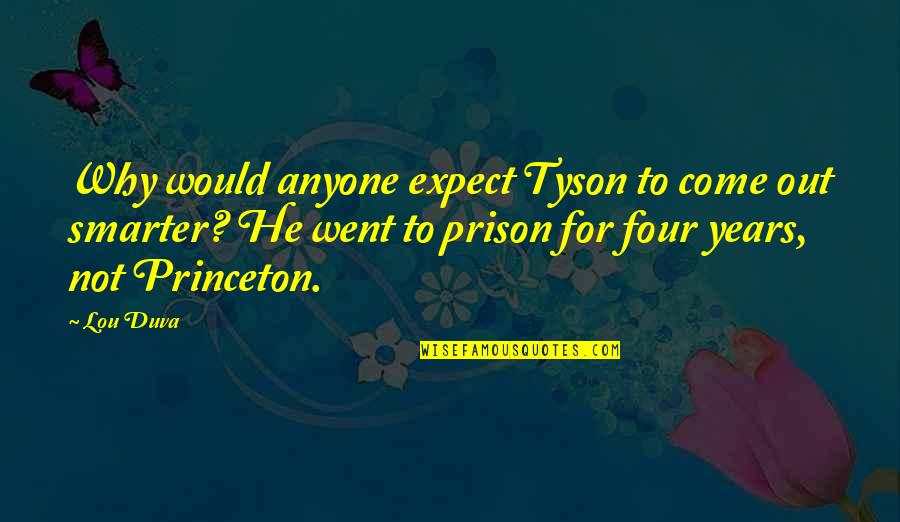 Best Prison Quotes By Lou Duva: Why would anyone expect Tyson to come out