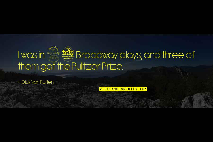 Best Prize Quotes By Dick Van Patten: I was in 27 Broadway plays, and three