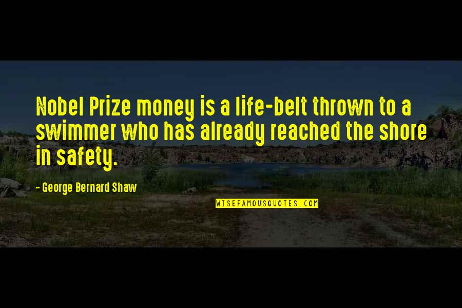 Best Prize Quotes By George Bernard Shaw: Nobel Prize money is a life-belt thrown to