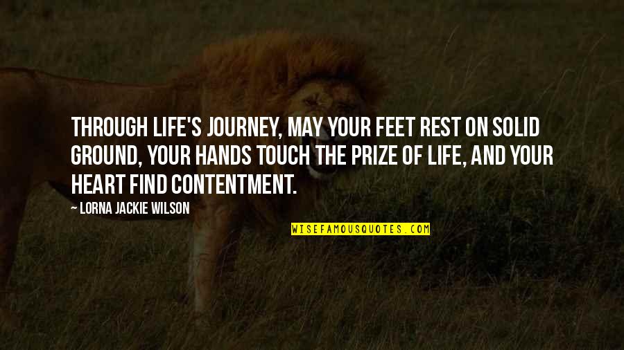 Best Prize Quotes By Lorna Jackie Wilson: Through life's journey, may your feet rest on