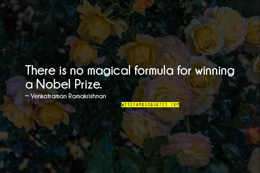 Best Prize Quotes By Venkatraman Ramakrishnan: There is no magical formula for winning a