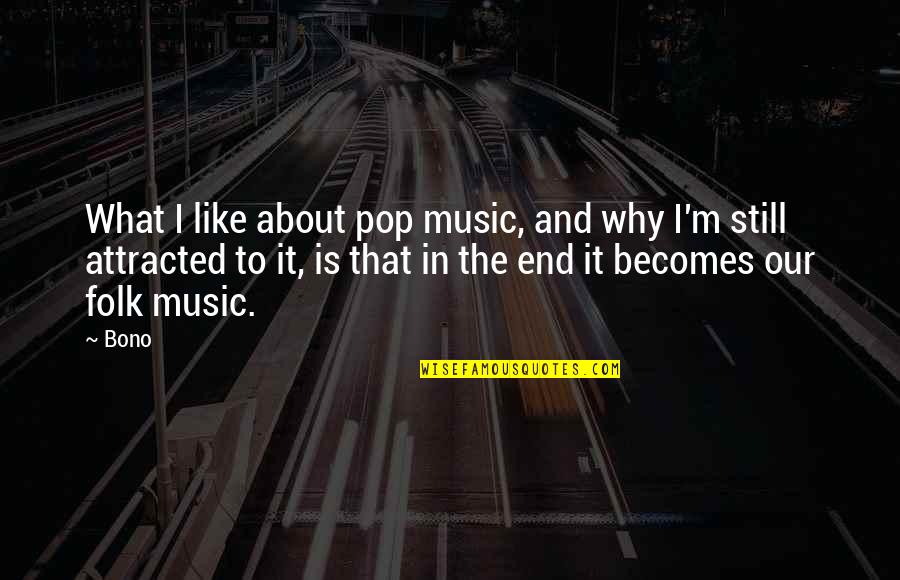 Best Pro Cycling Quotes By Bono: What I like about pop music, and why