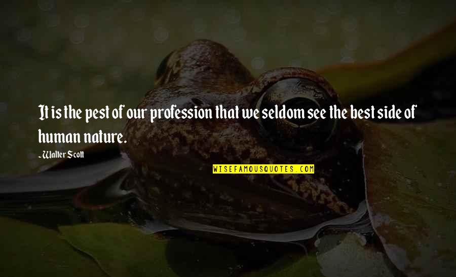 Best Profession Quotes By Walter Scott: It is the pest of our profession that