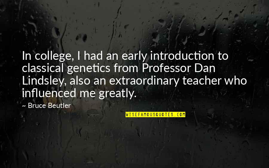 Best Professor Quotes By Bruce Beutler: In college, I had an early introduction to