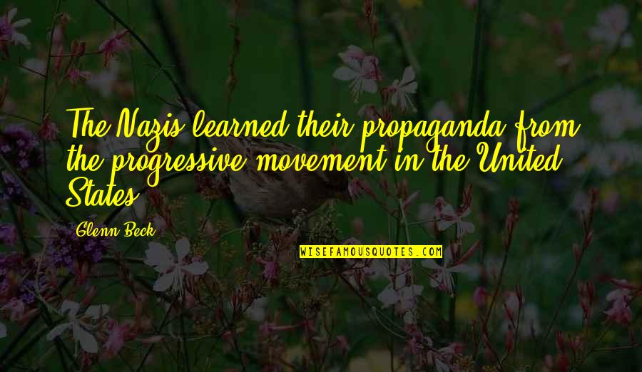 Best Progressive Quotes By Glenn Beck: The Nazis learned their propaganda from the progressive