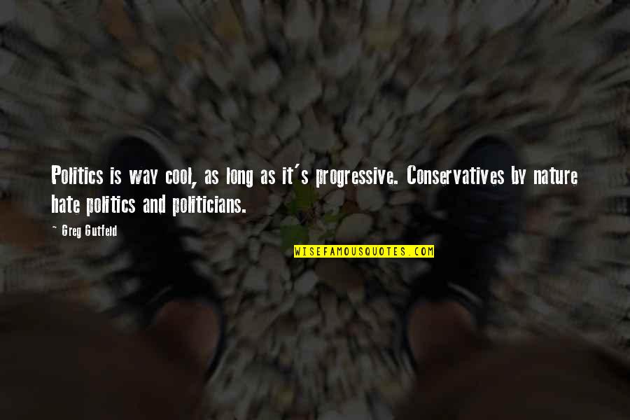 Best Progressive Quotes By Greg Gutfeld: Politics is way cool, as long as it's Best Progressive Quotes By Greg Gutfeld: Politics is way cool, as long as it's