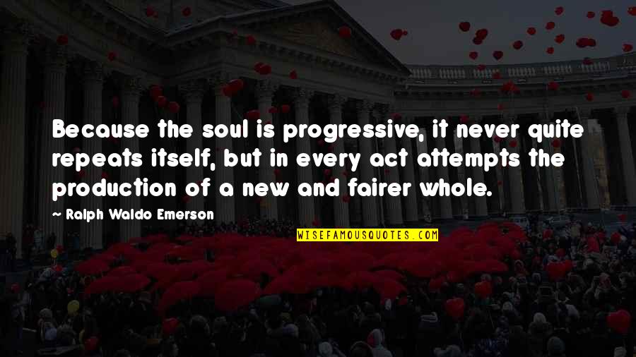 Best Progressive Quotes By Ralph Waldo Emerson: Because the soul is progressive, it never quite Best Progressive Quotes By Ralph Waldo Emerson: Because the soul is progressive, it never quite