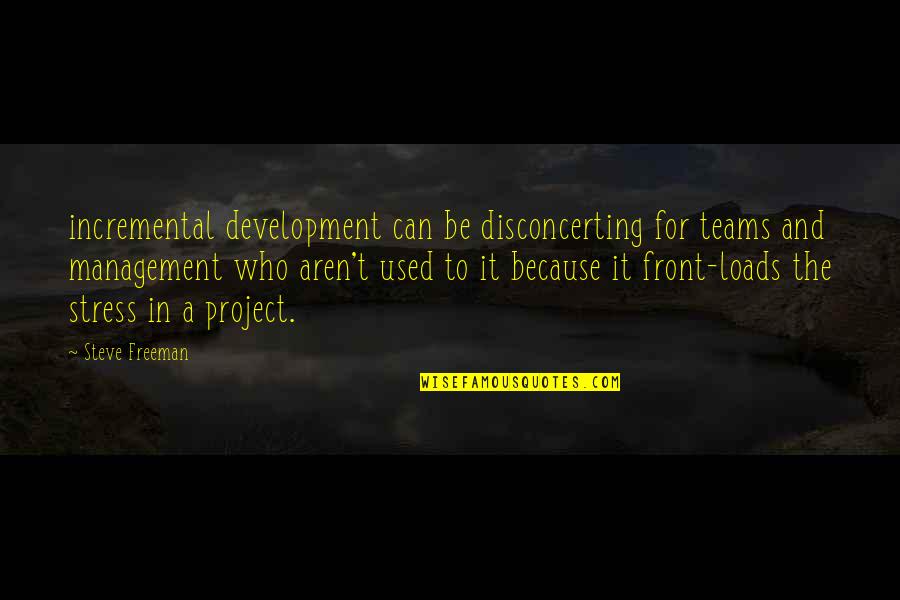 Best Project Management Quotes By Steve Freeman: incremental development can be disconcerting for teams and
