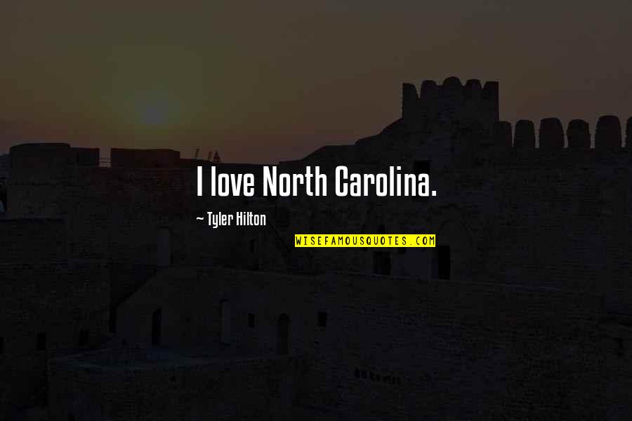 Best Project Pat Quotes By Tyler Hilton: I love North Carolina.